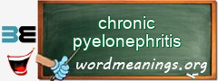 WordMeaning blackboard for chronic pyelonephritis